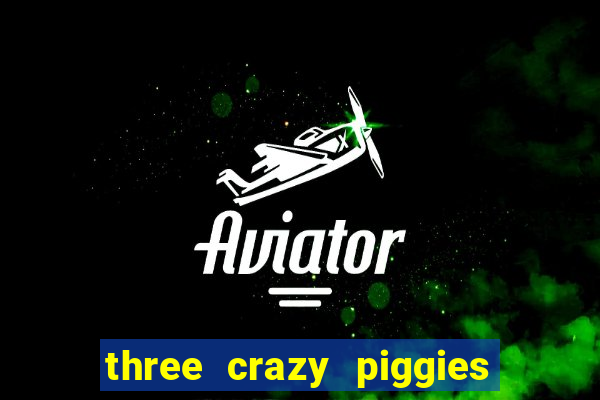 three crazy piggies onde jogar